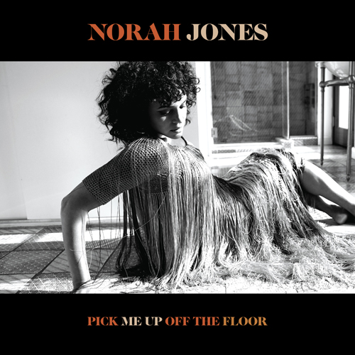 PICK ME UP OFF THE FLOOR - ノラ・ジョーンズ日本公式サイト